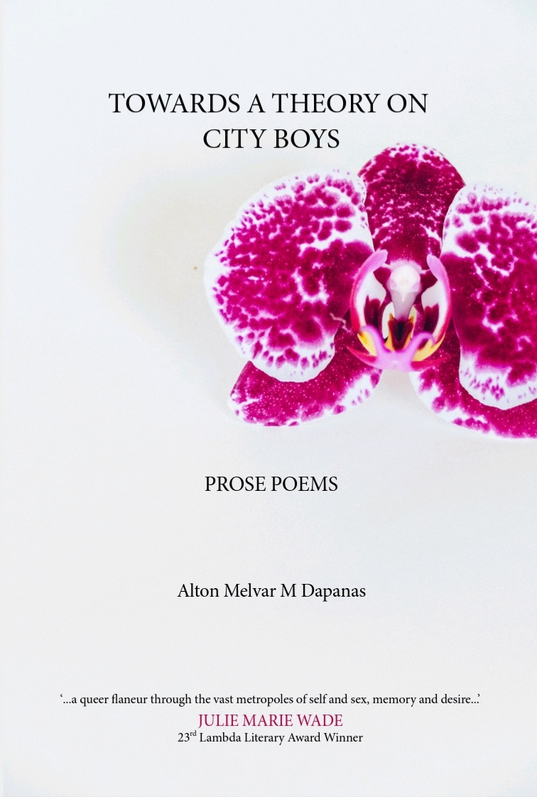 ‘Towards a Theory on City Boys: Prose Poems’ by Alton Melvar M Dapanas